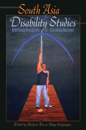 Maya Kalyanpur, Shridevi Rao,  Kalyanpur, May Kalyanpur, Maya Kalyanpur,  RAO... - South Asia and Disability Studies - Redefining Boundaries and Extending Horizons