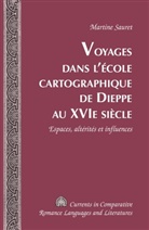 Martine Sauret - Voyages dans l'école cartographique de Dieppe au XVI e  siècle