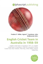 Agne F Vandome, John McBrewster, Frederic P. Miller, Agnes F. Vandome - English Cricket Team in Australia in 1958 59