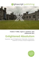 Agne F Vandome, John McBrewster, Frederic P. Miller, Agnes F. Vandome - Enlightened Absolutism