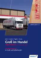 Han Jecht, Hans Jecht, Ku, Marcel Kunze, Pete Limpke, Peter Limpke... - Groß im Handel: 3. Ausbildungsjahr im Groß- und Außenhandel, Arbeitsbuch mit Lernsituationen, KMK-Ausgabe
