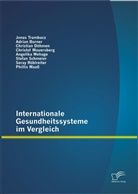 Adrian Borner, Christian Döhmen, Phillis Maaß, Christof Mauersberg, Seray Röblreiter, Stefan Schmeier... - Internationale Gesundheitssysteme im Vergleich
