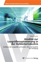 Stefan Schneider - Ansätze zur Losgrößenoptimierung in der Halbleiterindustrie
