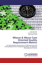 Arpit Banerjee, Arpita Banerjee, Chitresh Banerjee, Chitreshh Banerjee, Ajeet Poonia, Ajeet Singh Poonia - Misuse & Abuse Case Oriented Quality Requirement Metrics