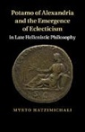 Myrto Hatzimichali, Myrto (University of Exeter) Hatzimichali, Hatzimichali Myrto - Potamo of Alexandria and the Emergence of Eclecticism in Late