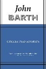 John Barth - Collected Stories