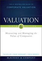 Inc. Koller Company, Marc Goedhart, Ti Koller, Tim Koller, Inc. McKinsey &amp; Company, Inc. Koller Mckinsey &amp; Company... - Valuation -6th Edition-