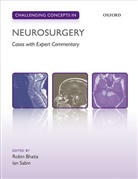 Robin Bhatia, Robin (Consultant Spinal Neurosurgeon Bhatia, Robin Sabin Bhatia, Robin Bhatia, Robin (Consultant Spinal Neurosurgeon Bhatia, Ian Sabin... - Challenging Concepts in Neurosurgery