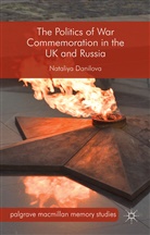 N. Danilova, Nataliya Danilova - Politics of War Commemoration in the Uk and Russia