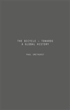 P Smethurst, P. Smethurst, Paul Smethurst - The Bicycle - Towards a Global History