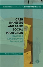 M. Von Gliszczynski, Moritz von Gliszczynski, Moritz von Gliszczynski - Cash Transfers and Basic Social Protection