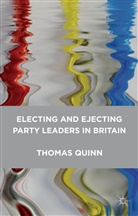 T. Quinn, Thomas Quinn - Electing and Ejecting Party Leaders in Britain