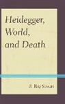 R. Raj Singh, Singh R. Raj - Heidegger World Amp Death