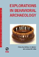 James M. Skibo, William H. Walker, William H./ Skibo Walker, James M. Skibo, William H. Walker - Explorations in Behavioral Archaeology