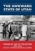 Brian Q. Cannon, Charles S. Peterson, Charles S./ Cannon Peterson - The Awkward State of Utah