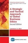 Lawrence A. Beer - A Strategic and Tactical Approach to Global Business Ethics, Second Edition