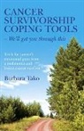Barbara Tako, Tako Barbara - Cancer Survivorship Coping Tools – We`ll get you – Tools for cancer`s emotional pain from a melanoma and breast cancer survivor
