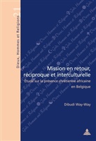 Mupeke (Paul) Dibudi Way-Way, Dibudi Way-Way - Mission en retour, réciproque et interculturelle