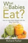 Richard Parker - What Do Babies Eat?