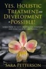 Sara Petterson - Yes, Holistic Treatment and Development is Possible!