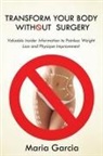 Maria Garcia - Transform Your Body without Surgery