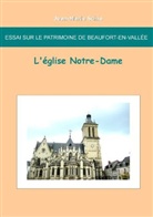 Jean-Marie Schio - Essai sur le patrimoine de Beaufort en Vallée : L'église Notre-Dame