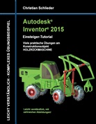 Christian Schlieder - Autodesk Inventor 2015 - Einsteiger-Tutorial Holzrückmaschine