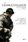 Jim DeFelice, Chris Kyle, Scott McEwen - El francotirador : memorias del SEAL más letal de la historia