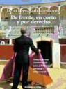 Javier López Galiacho - De frente, en corto y por derecho : ensayo de una tauromaquia para el liderazgo personal y empresarial