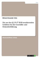 Michael-Alexander Volks - Die aus den 25-27 HGB resultierenden Gefahren bei der Geschäfts- und Firmenfortführung