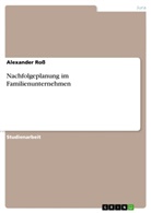 Alexander Ross - Nachfolgeplanung im Familienunternehmen