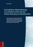 David Weller - Die kollektive Wahrnehmung von Urheberrechten bei der Online-Nutzung von Musikwerken