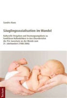 Sandra Kunz - Säuglingssozialisation im Wandel