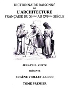 Eugene Viollet-LeDuc, Eugène Viollet-le-Duc - Dictionnaire raisonné de l'architecture française du XIe au XVIe siècle TI