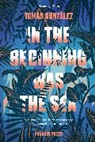 Tomas Gonzalez, Tomás González - In the Beginning Was the Sea