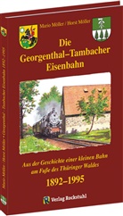 Horst Möller, Mari Möller, Mario Möller, Haral Rockstuhl, Harald Rockstuhl - Die Georgenthal-Tambacher Eisenbahn 1892-1995
