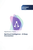 Rajeshkumar V Parmar, Rajeshkumar V. Parmar - Spiritual Intelligence : A Deep Connection
