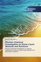 Bipul Kumar Sarkar - Physico-Chemical Investigation on Some Liquid Mixtures and Solutions