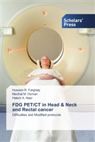 Hussein Farghaly, Hussein R Farghaly, Hussein R. Farghaly, Hatem A Nasr, Hatem A. Nasr, Medhat Osman... - FDG PET/CT in Head & Neck and Rectal cancer