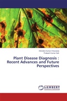 Hirendra Kuma Chourasia, Hirendra Kumar Chourasia, Prakash Kumar Sah - Plant Disease Diagnosis : Recent Advances and Future Perspectives