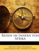 Henriette Herz, Mungo Park, Friedrich Schleiermacher, Friedrich D. E. Schleiermacher, Friedrich Daniel Ernst Schleiermacher - Reisen im Innern von Afrika