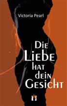 Victoria Pearl - Die Liebe hat dein Gesicht