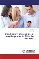 Vjollca Hysi, Irma Shyle - Brand equity dimensions of mobile phone to Albanian consumers