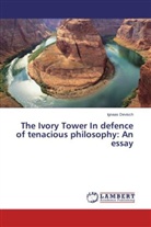 Ignaas Devisch - The Ivory Tower In defence of tenacious philosophy: An essay