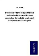 Th Armin, Th. Armin - Das neue oder heutige Mexiko