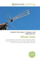 Agne F Vandome, John McBrewster, Frederic P. Miller, Agnes F. Vandome - Nikola Tesla