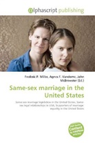 Agne F Vandome, John McBrewster, Frederic P. Miller, Agnes F. Vandome - Same-sex marriage in the United States