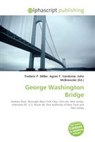 Agne F Vandome, John McBrewster, Frederic P. Miller, Agnes F. Vandome - George Washington Bridge