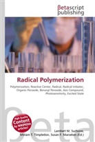 Susan F Marseken, Susan F. Marseken, Lambert M. Surhone, Miria T Timpledon, Miriam T. Timpledon - Radical Polymerization