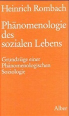 Heinrich Rombach - Phänomenologie des sozialen Lebens